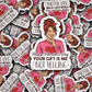 DS - 2462 Happy Valentine's Day your gift is me not yelling Die Cut Sticker