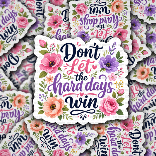 DS 3328 - Don't let the hard days win Die Cut sticker