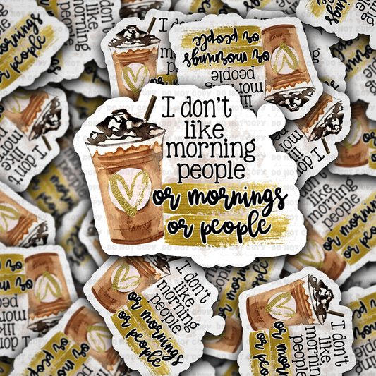 DS - 2522 I don't like morning people or mornings or people Die Cut Sticker