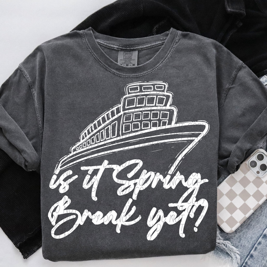 5272 - Is it spring break yet white letters *DTF