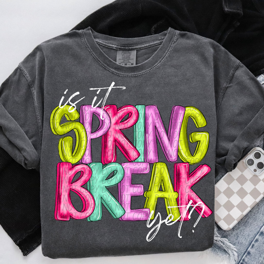 5265 - Is it spring break yet white letters *DTF