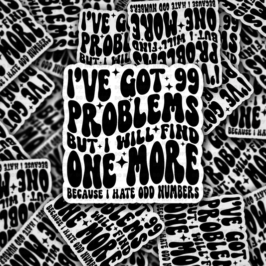 DC 2056  - I got 99 problems but I will find one more because I don't like odd numbers Die Cut Sticker