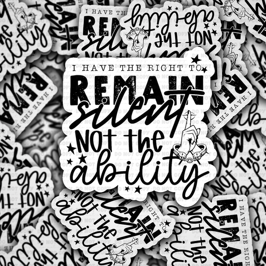DS - 2488 I have the right to remain silent not the ability Die Cut Sticker