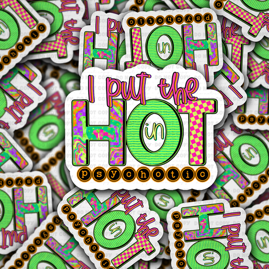 DS - 2555 I put the hot in psychotic Die Cut Sticker