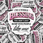 DS 2773 - I'm a whole blessing you don't just bump into people like me Die Cut sticker