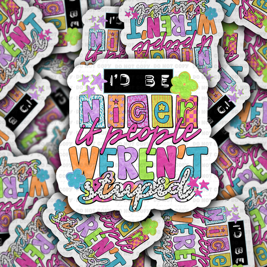 DS - 2649 I'd be nice if people weren't stupid Die Cut sticker