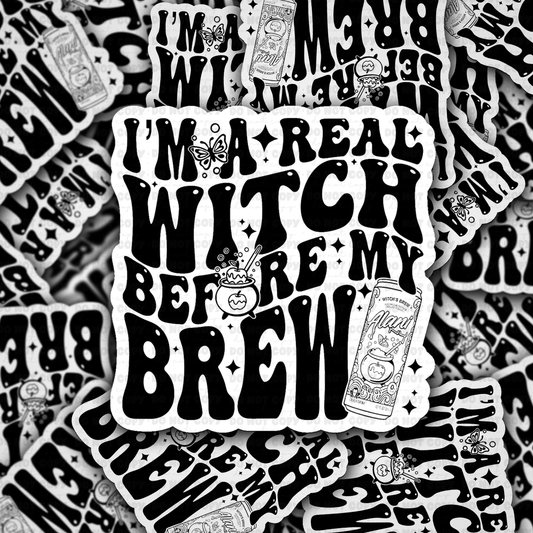 DC 2103 - I'm a real witch before my brew Die Cut Sticker