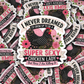 DS 3168 - I never dreamed I'd grow up being a super sexy chicken lady but here I am killing it Die Cut sticker