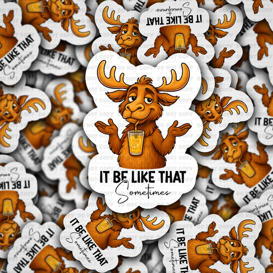 DS - 2443 It be like that sometimes Die Cut Sticker