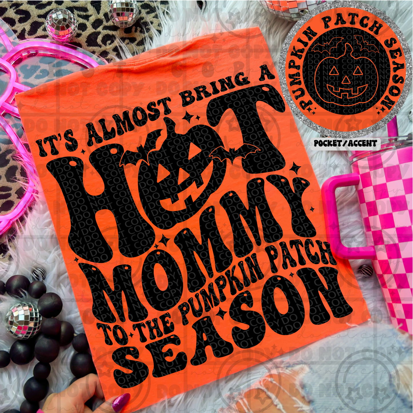 6536 It's almost bring a hot mommy to the pumpkin patch season Pocket and Back *DTF