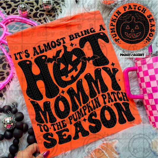 6536 It's almost bring a hot mommy to the pumpkin patch season Pocket and Back *DTF