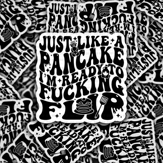DC 2058 - Just like a pancake I'm ready to fucking flip Die Cut Sticker