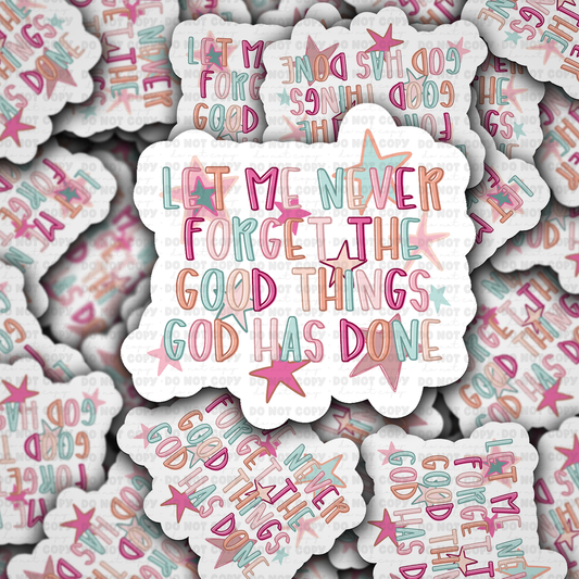 DS 3184 - Let me never forget the good things God has done Die Cut sticker
