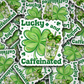 DS - 2621 Lucky and caffeinated St. Patrick's Die Cut sticker