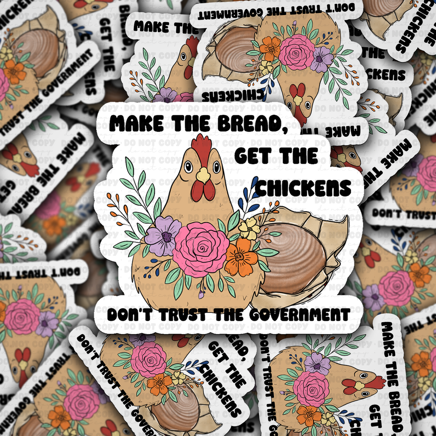 DS 2750 - Make the bread get the chickens don't trust the government Die Cut sticker