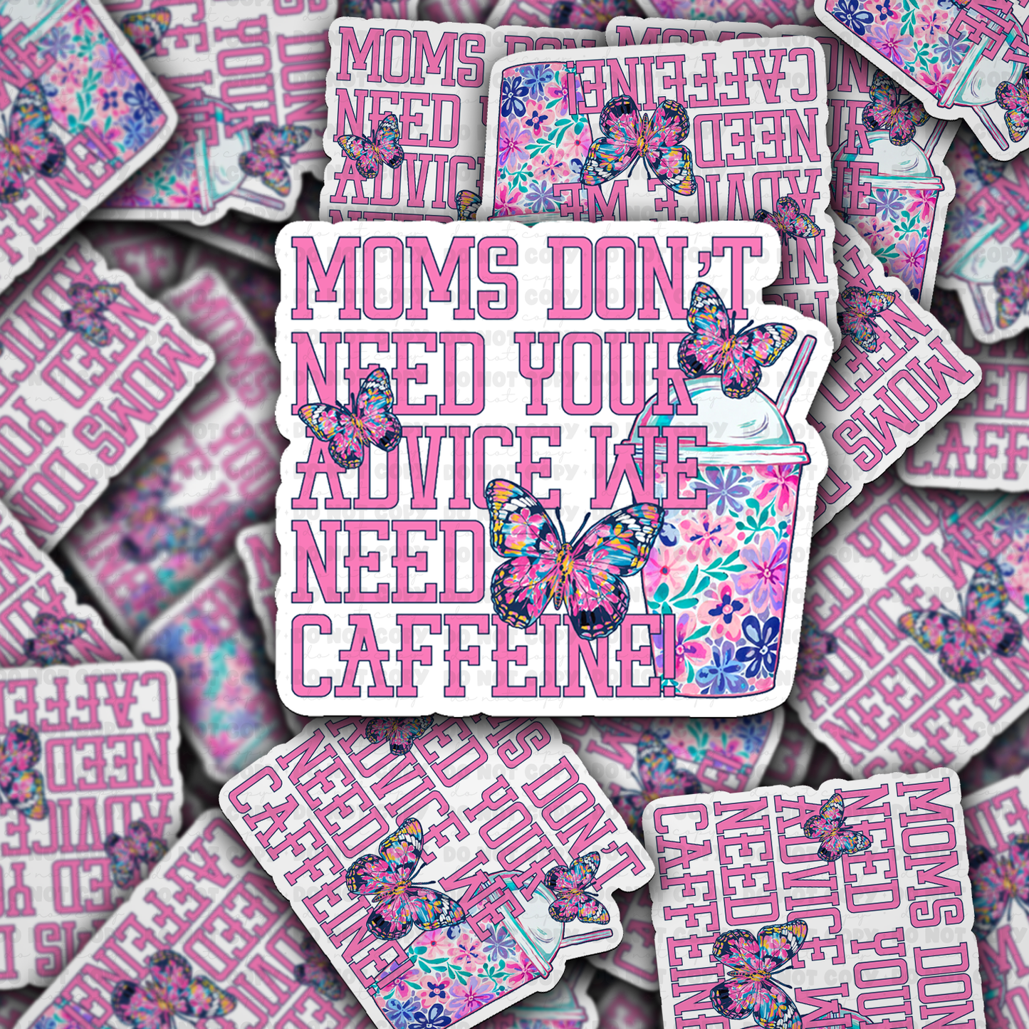 DC 2095 - Moms don't need your advice we need caffiene Die Cut Sticker