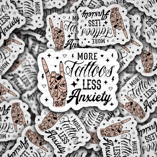 DC 1852 - More tattoos less anxiety Die Cut Sticker