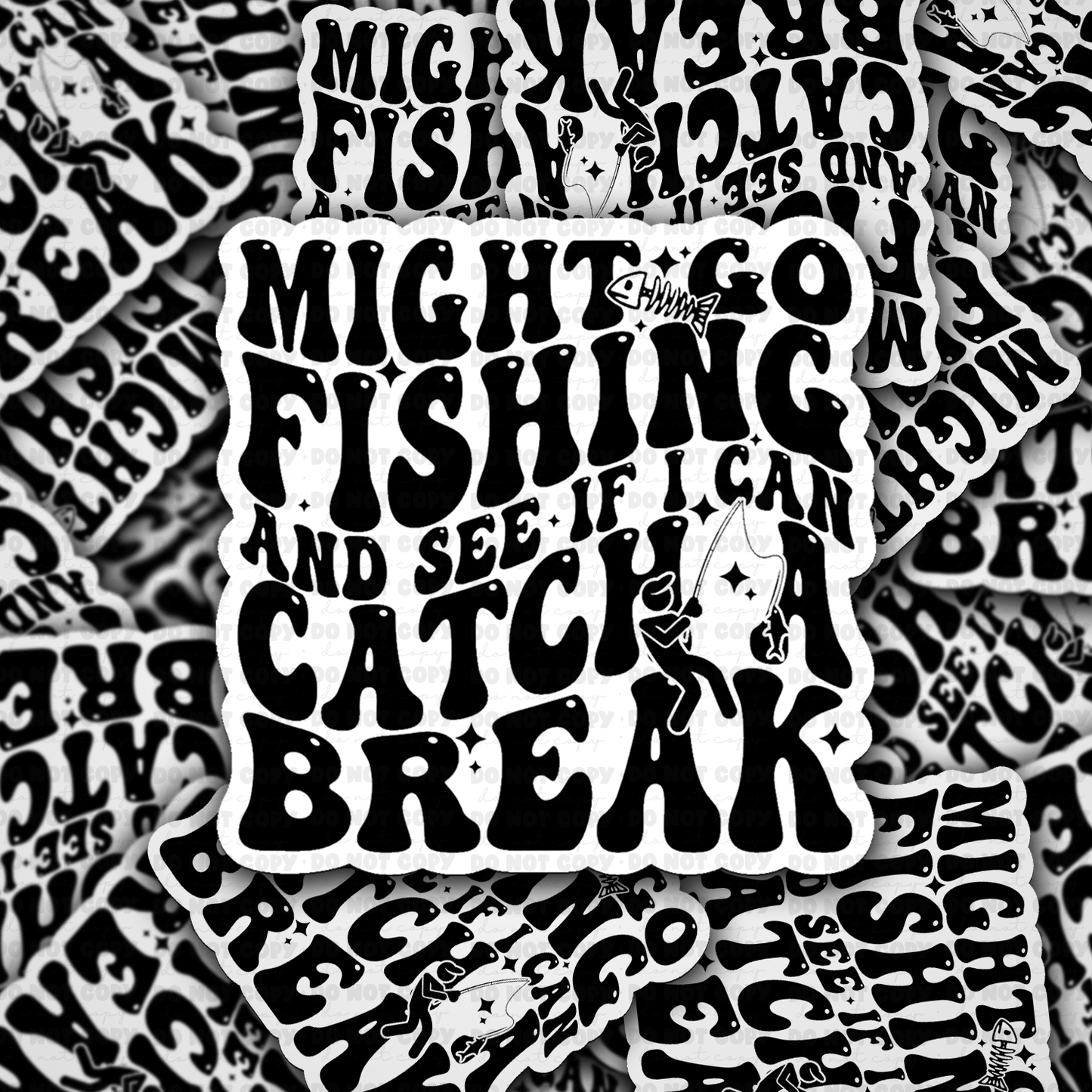 DC 2081 - Might go fishing and see if I can catch a break Die Cut Sticker