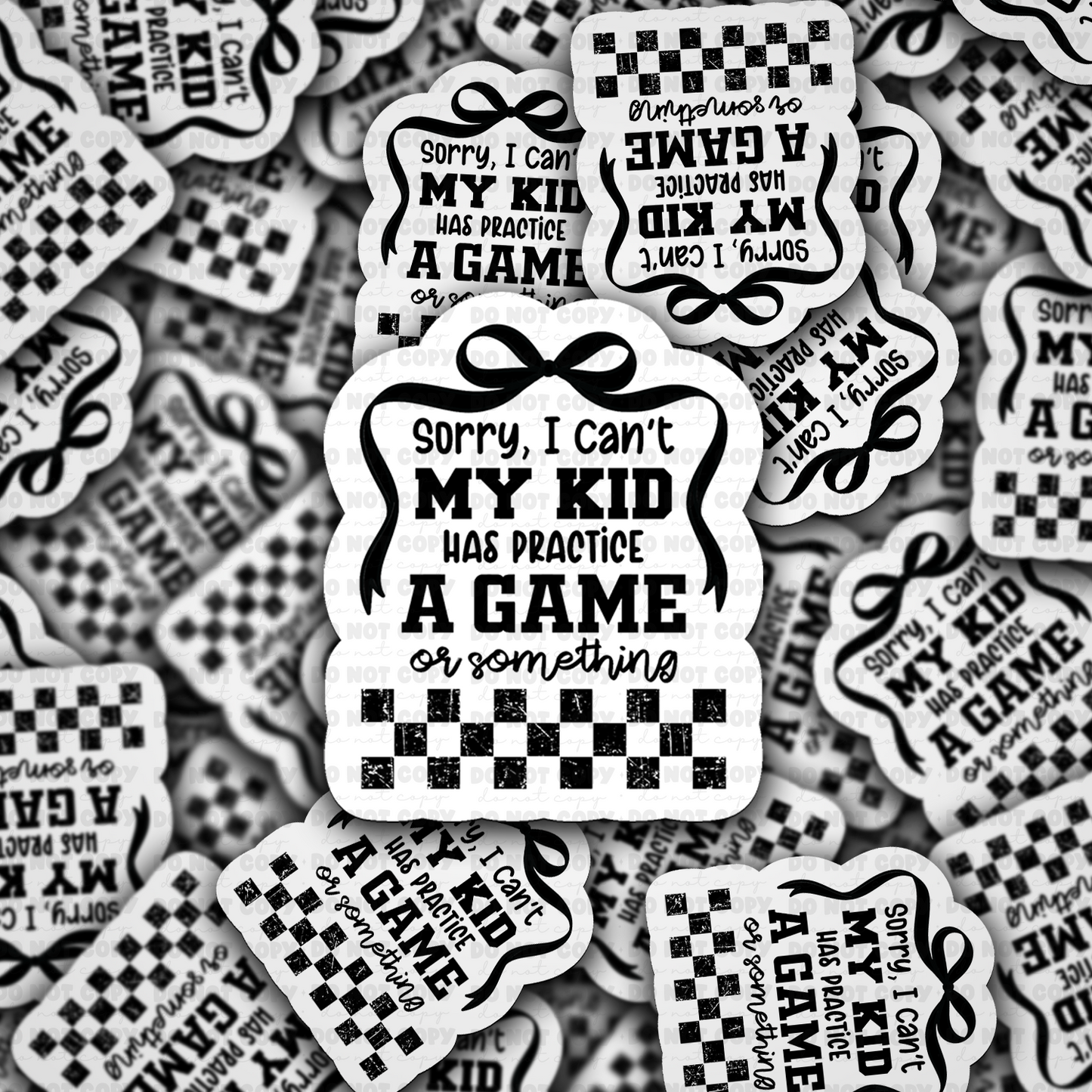 DC 1861 - Sorry I can't my kid has a practice a game or something Die Cut Sticker
