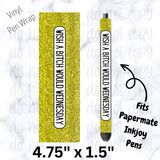 Wish a B* Would Wednesday glitter Pen Wrap