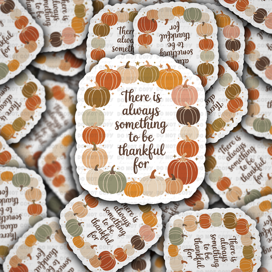 DC 2158 - There is always something to be thankful for Die Cut Sticker