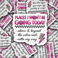 DS - 2698 Places I won't be going today Die Cut sticker