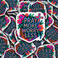 DC 1881 - Pray more worry less Die Cut Sticker