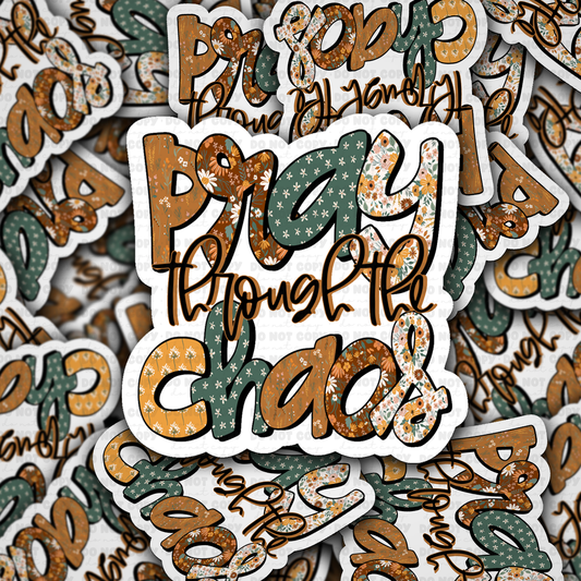 DC 2240 - Praying through the chaos Die Cut Sticker