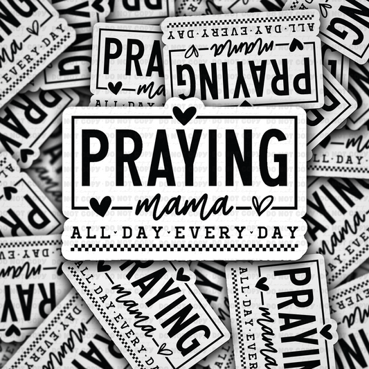 DS 2766 - Praying mama all day every day Die Cut sticker