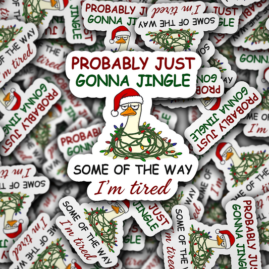 DC 2174 - Probably just gonna jingle some of the way I'm tired Die Cut Sticker