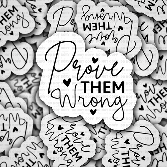 DS 3190 - Prove Them Wrong Die Cut sticker