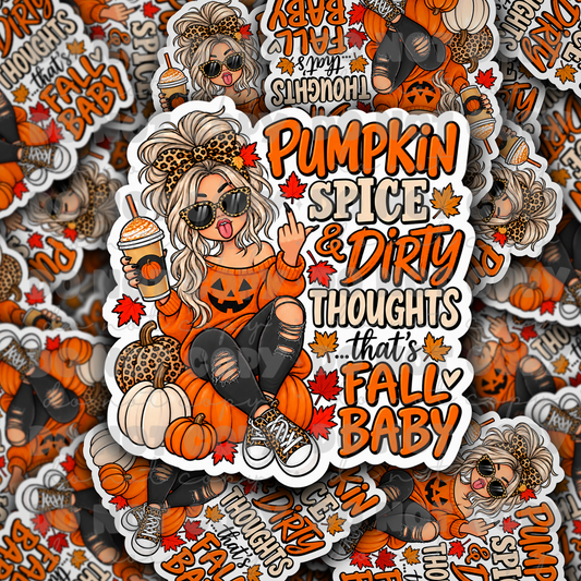 DS 3350 - Pumpkin spice & dirty thoughts that's fall baby Die Cut sticker