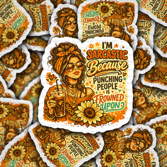 DS 3309 - I'm sarcastic because punching people is frowned upon Die Cut sticker