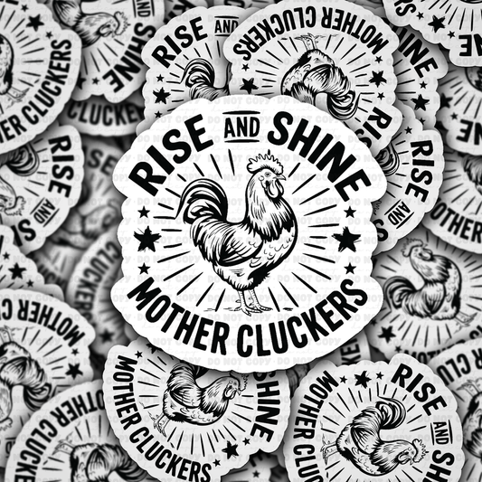 DS - 2471 Rise and shine mother clucker Die Cut Sticker
