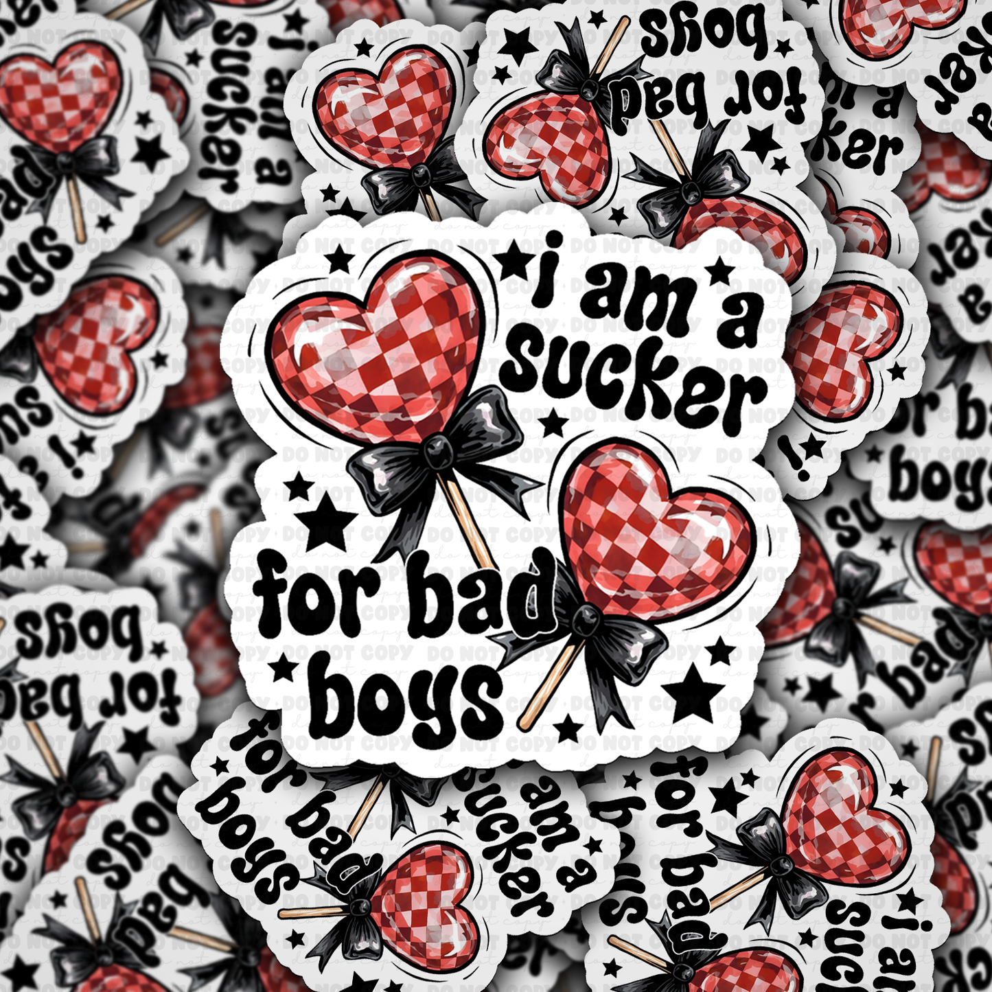DS 2885 - I am a sucker for bad boys Die Cut sticker