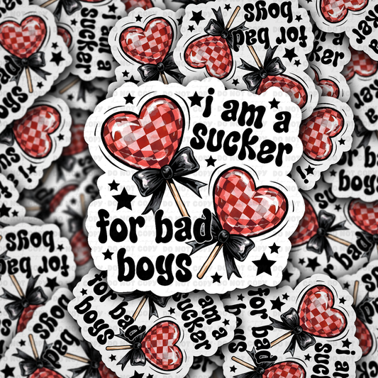 DS 2885 - I am a sucker for bad boys Die Cut sticker