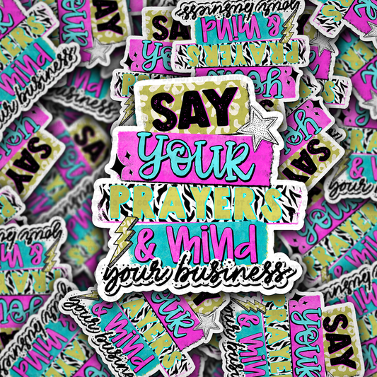 DS - 2513 Say your prayers and mind your business Die Cut Sticker