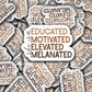 DS - 2491 She is educated motivated elevated melanted Die Cut Sticker