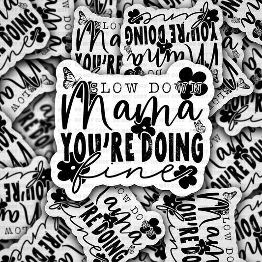 DS - 2537 Slow down mama you're doing fine Die Cut Sticker