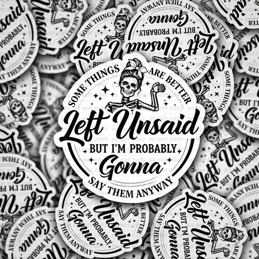 DS - 2586 Some things are better left unsaid but I'm probably gonna say them anyway Die Cut Sticker