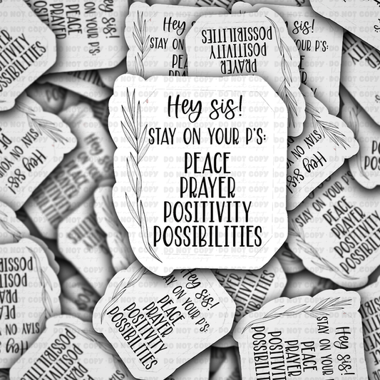 DC 2364 - Hey sis stay on your p's Die Cut Sticker