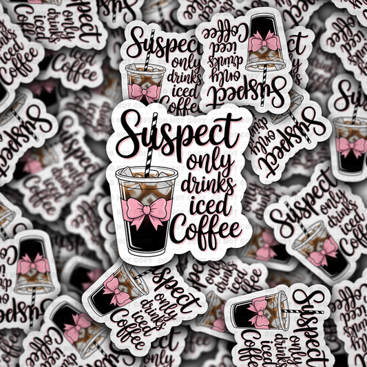 DS - 2432 Suspect only drinks iced coffee Die Cut Sticker