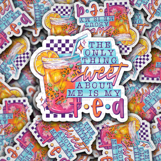 DS - 2654 The only thing sweet about me is my tea Die Cut sticker