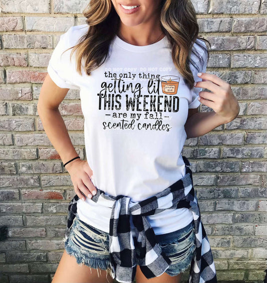 6351 - The only thing getting lit this weekend are my fall scented candles * DTF Transfer