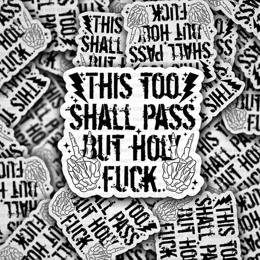 DC 2159 - This too shall pass but holy fuck Die Cut Sticker