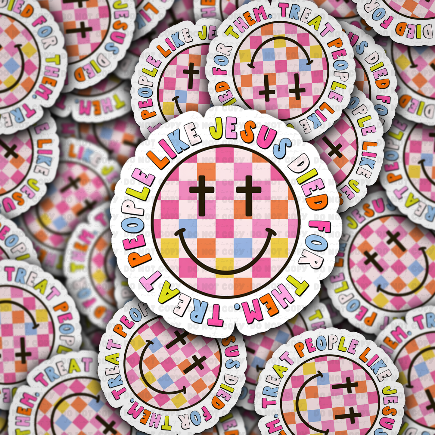 DS 3198 - Treat People Like Jesus Died For Them Die Cut sticker