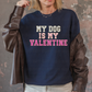 3210 My dog is my valentine *DREAM TRANSFER* DTF