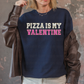 3211 Pizza is my Valentine *DREAM TRANSFER* DTF