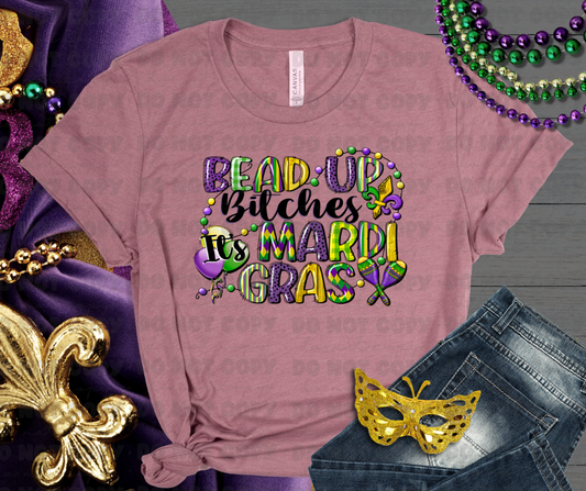 3328 Bead Up Bitches Its Mardi Gras *DREAM TRANSFER* DTF