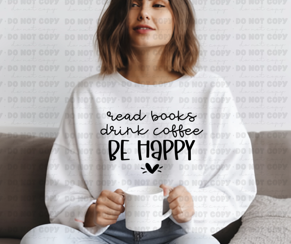 3519 Read Books Drink Coffee Be Happy*DREAM TRANSFER* DTF